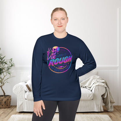 When I Said I Liked It Rough I Didn't Mean My Entire Life Adult Long Sleeve Tee