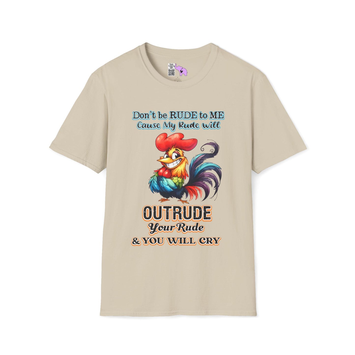 Don't Be Rude to Me 'Cause My Rude Will Outrude Your Rude & You Will Cry Adult T-shirt