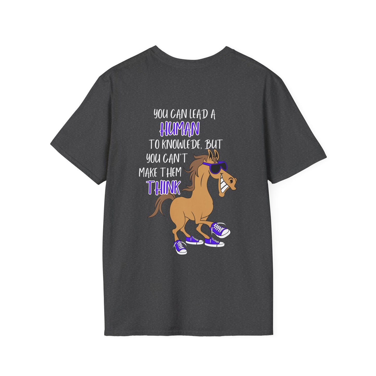 You Can Lead A Human to Knowledge But You Can't Make Them Think Adult T-shirt