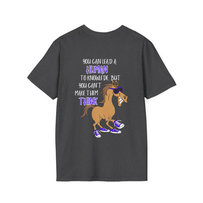 You Can Lead A Human to Knowledge But You Can't Make Them Think Adult T-shirt