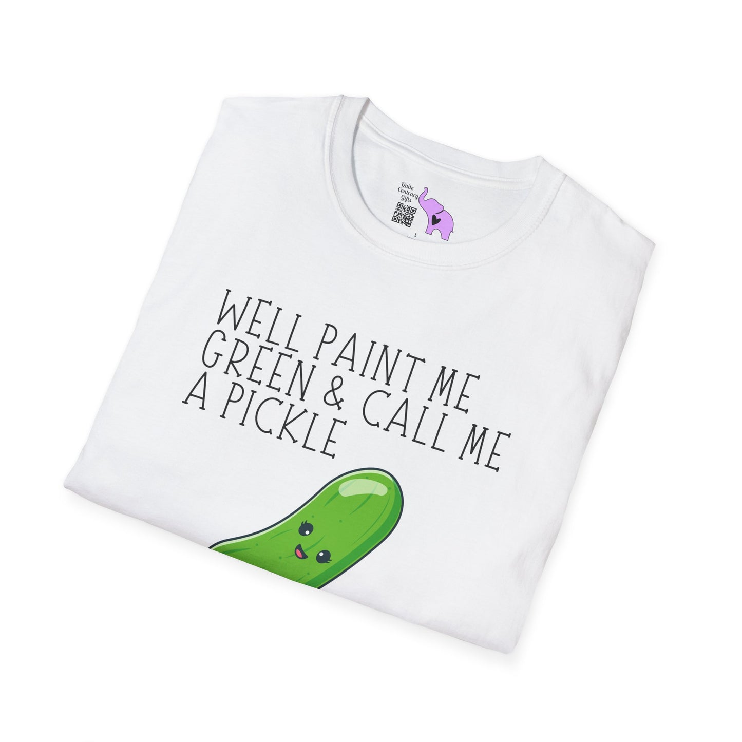 Well Paint Me Green & Call Me a Pickle... Adult T-shirt