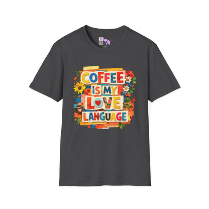 Coffee Is My Love Language Adult T-shirt