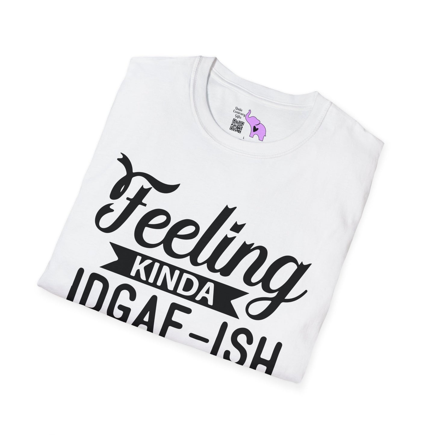 Feeling Kinda IDGAF-ish Today T-shirt