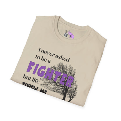 I Never Asked to be a Fighter  T-shirt