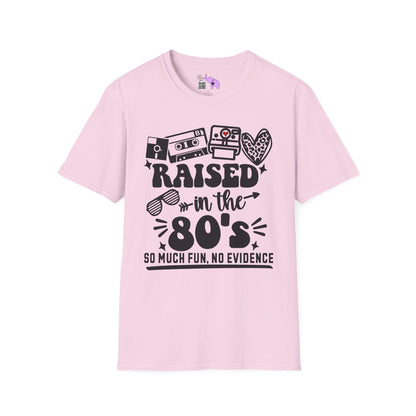 Raised In The 80's So Much Fun No Evidence Adult T-shirt