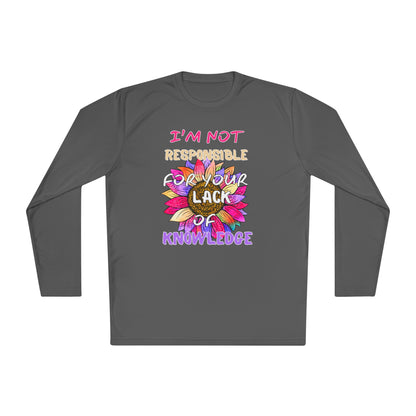 I'm Not Responsible For Your Lack of Knowledge Unisex Lightweight Long Sleeve Tee