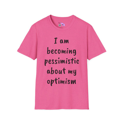 I am Becoming Pessimistic About my Optimism Adult T-shirt