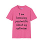 I am Becoming Pessimistic About my Optimism Adult T-shirt