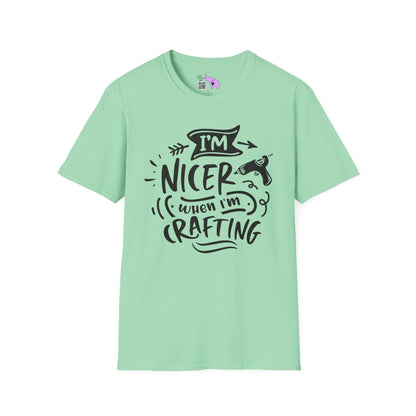 I'm Nicer When I'm Crafting Adult T-shirt