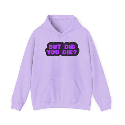 But Did You Die? Heavy Blend™ Hooded Sweatshirt