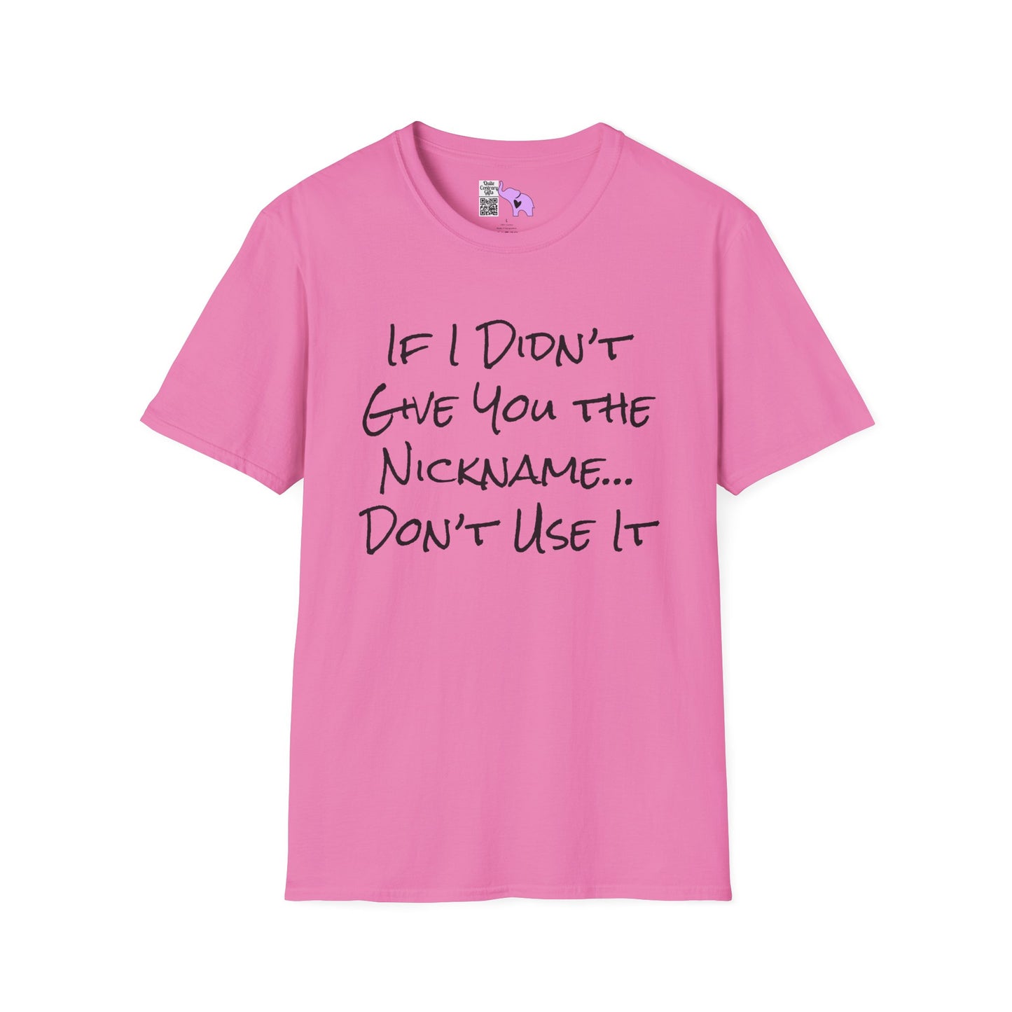 If I Didn't Give You The Nickname... Don't Use It Adult T-shirt