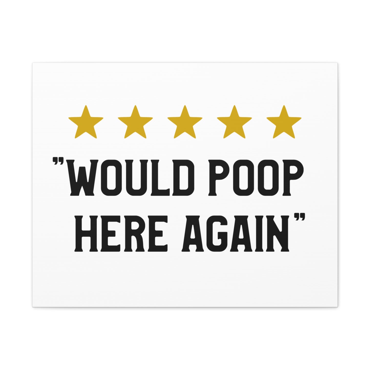 Would Poop Here Again Canvas Horizontal Wraps w/o Frame