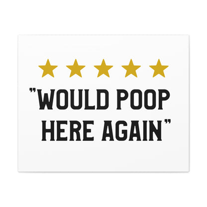 Would Poop Here Again Canvas Horizontal Wraps w/o Frame