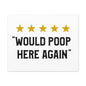 Would Poop Here Again Canvas Horizontal Wraps w/o Frame