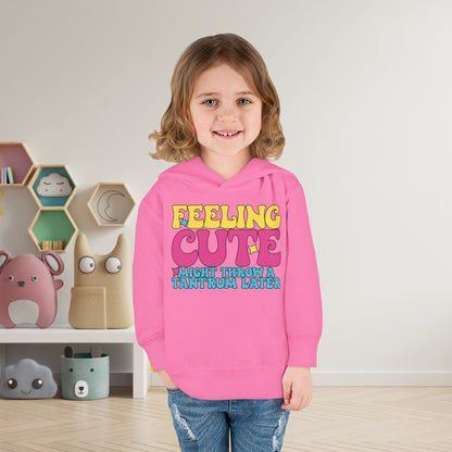 Feeling Cute Might Throw A Tantrum Later Toddler Hoodie