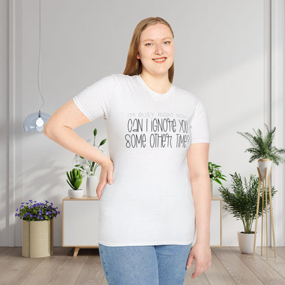 I'm Busy Right Now Can I Ignore You Some Other Time Adult T-shirt