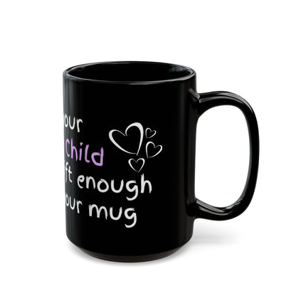 Your Favorite Child Black Mug (11oz, 15oz)