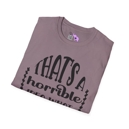 That's A Horrible Idea What Time Adult T-shirt