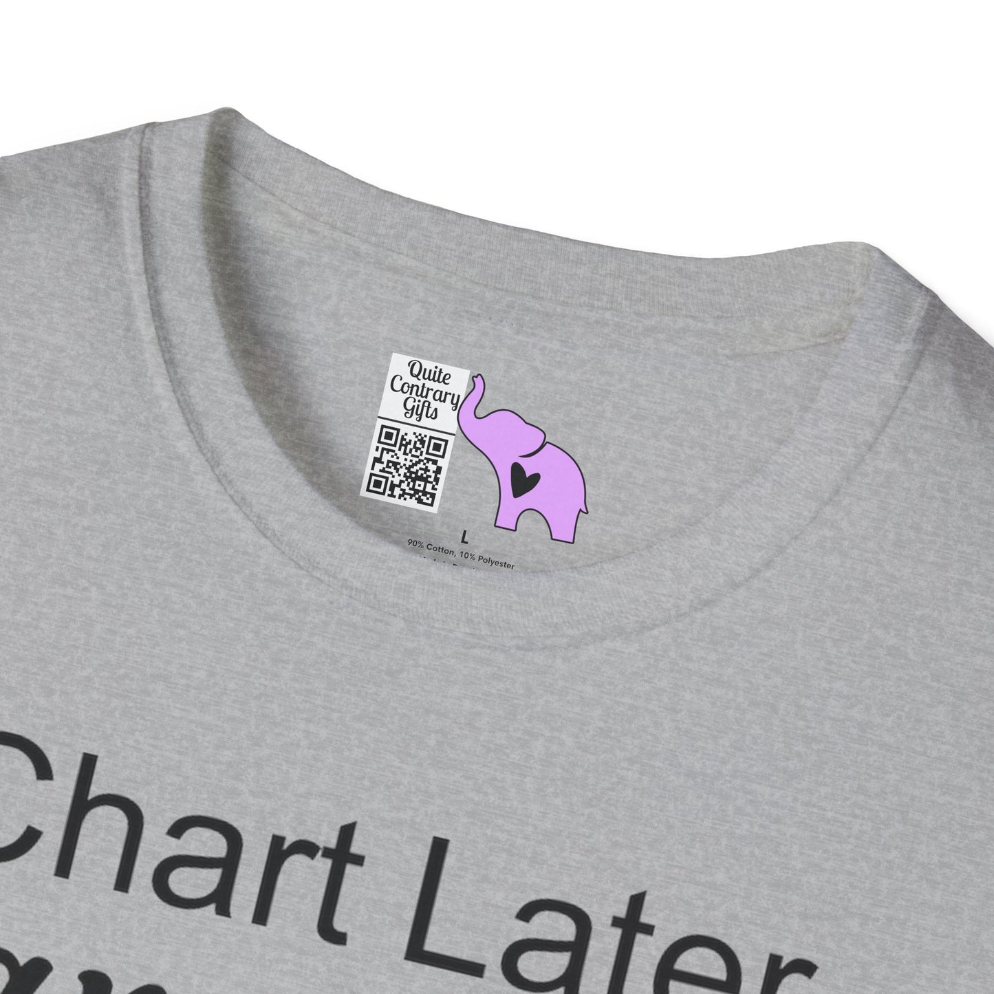 Chart Later Care Now Breathe Once Break Room Coffee Later Adult T-shirt