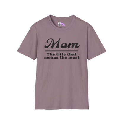 Mom The Title That Means The Most Adult T-shirt