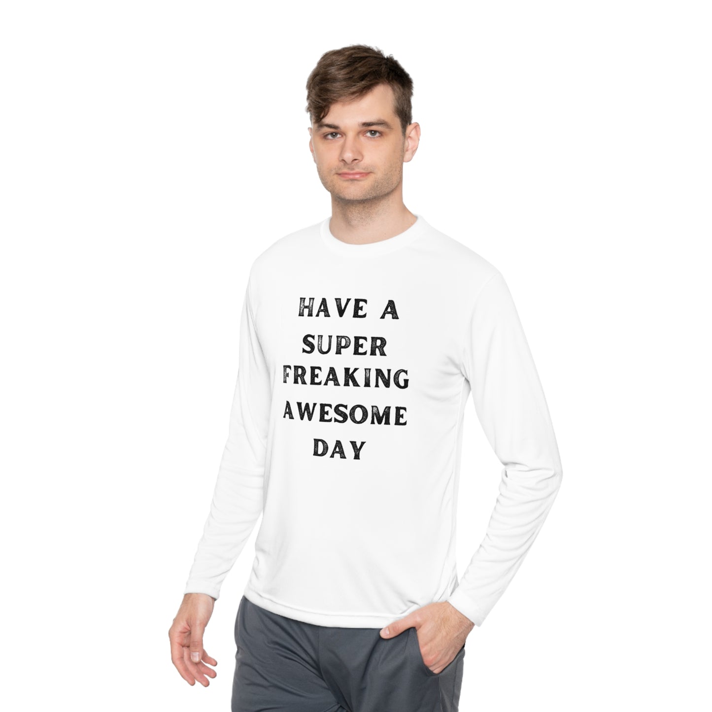 Have A Super Freaking Awesome Day Lightweight Long Sleeve Tee