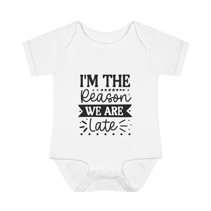 I'm The Reason We Are Late Infant Baby Rib Bodysuit