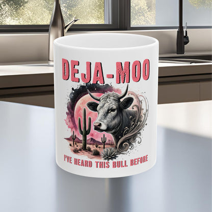 Deja Moo I've Heard This Bull Before Ceramic Mug, (11oz, 15oz)