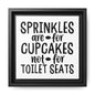 Sprinkles Are For Cupcakes Not For Toilet Seats Canvas Bathroom Art