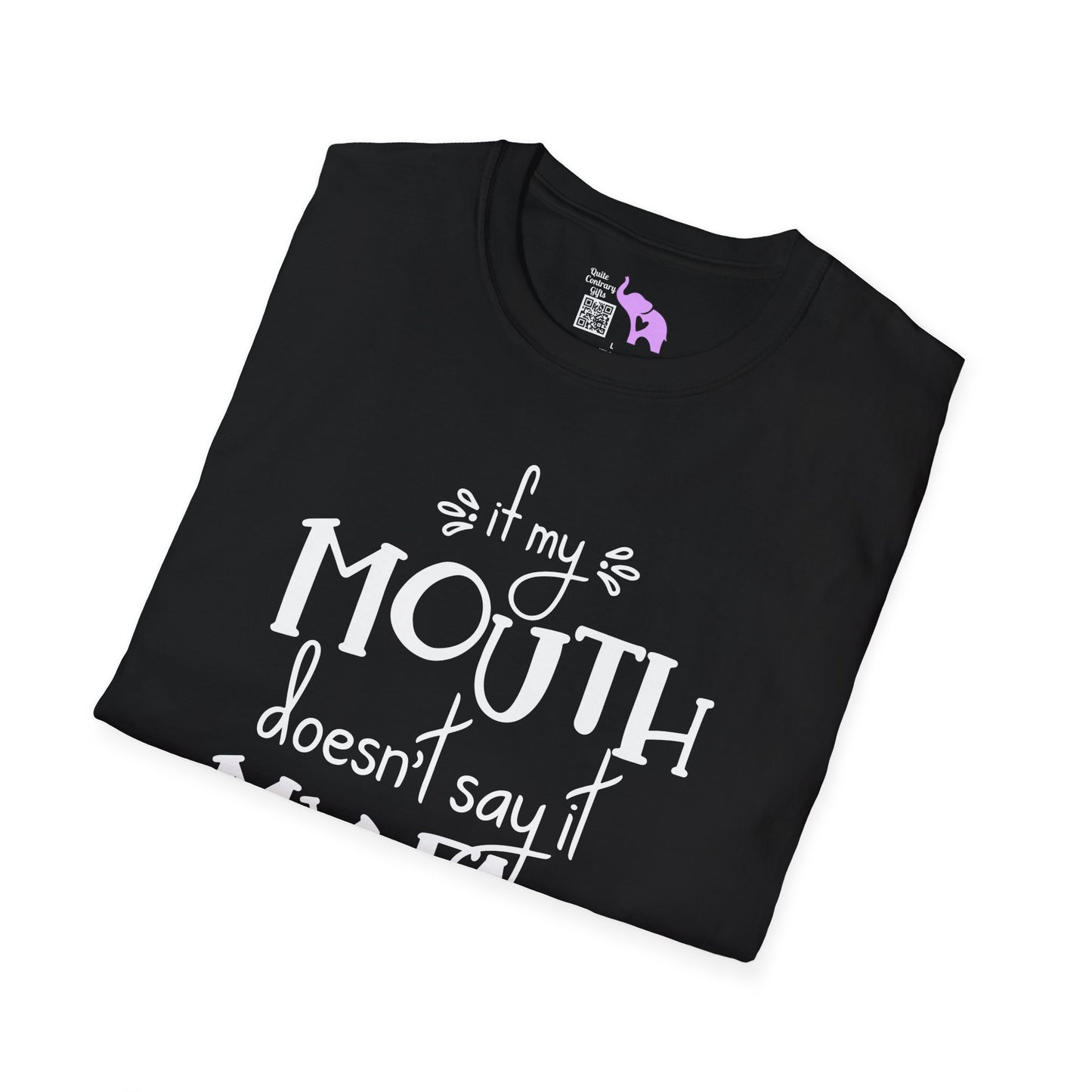 If My Mouth Doesn't Say It My Face Will Adult T-shirt