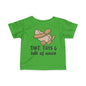 Dirt, Toys, & Lots of Noise Infant Soft T-Shirt