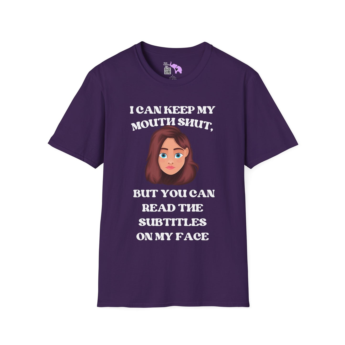 I Can Keep My Mouth Shut, But You Can Read The Subtitles On My Face Adult T-shirt