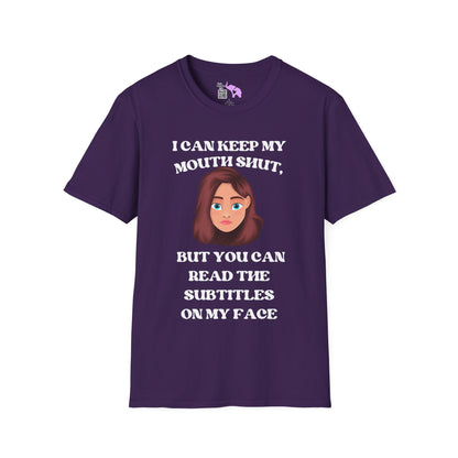 I Can Keep My Mouth Shut, But You Can Read The Subtitles On My Face Adult T-shirt
