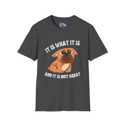 It Is What It Is And It's Not Great (Dog) Adult T-shirt