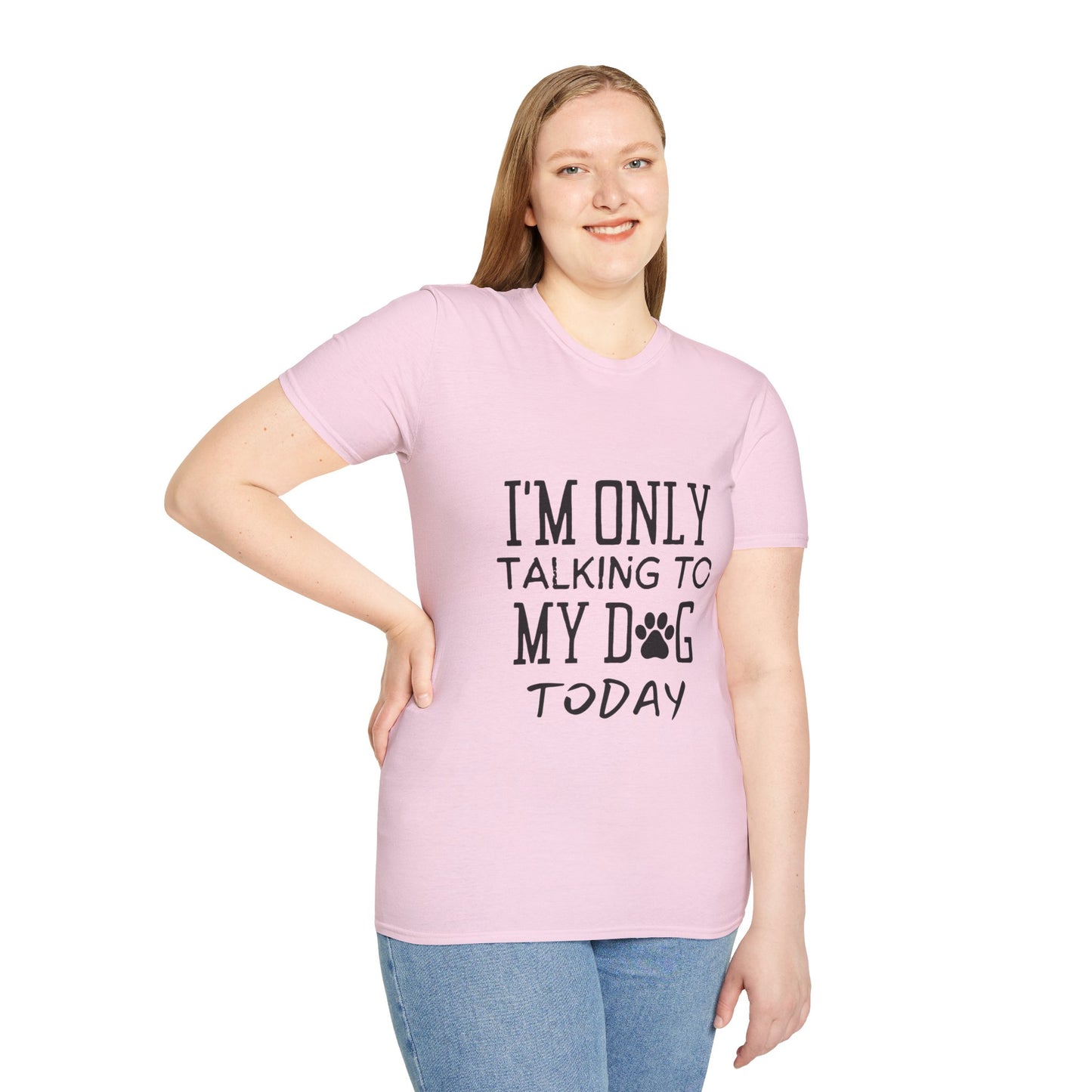 I'm Only Talking To My Dog Today T-shirt