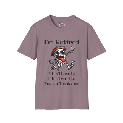 I'm Retired I Don't Have To I Don't Want To You Can't Make Me Adult T-shirt