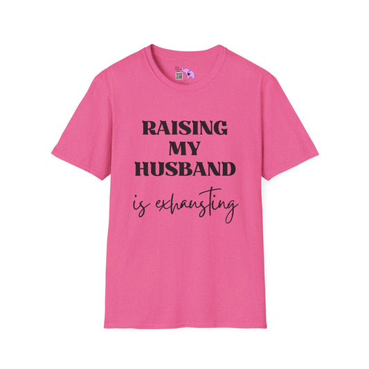 Raising My Husband is Exhausting T-shirt