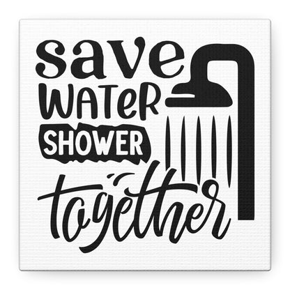 Save Water Shower Together Canvas Art