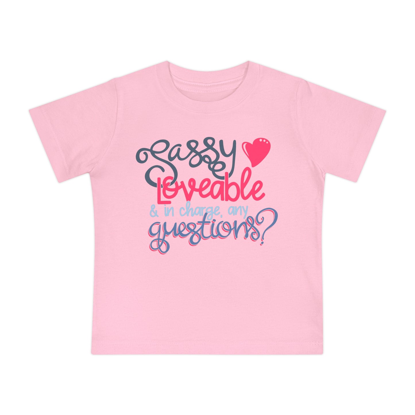Sassy, Loveable, & In Charge Any Questions? Infant T-Shirt