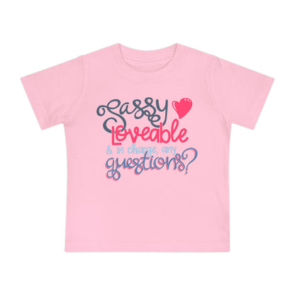 Sassy, Loveable, & In Charge Any Questions? Infant T-Shirt