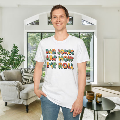 Dad Jokes Are How Eye Roll Adult T-shirt