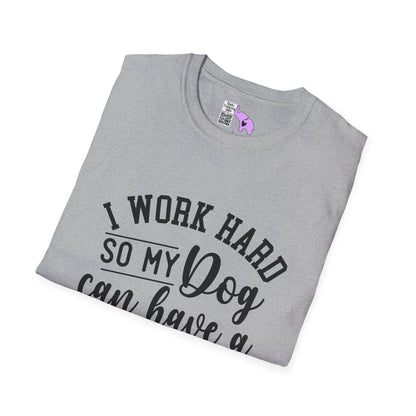 I Work Hard So My Dog Can Have A Better Life Adult T-shirt