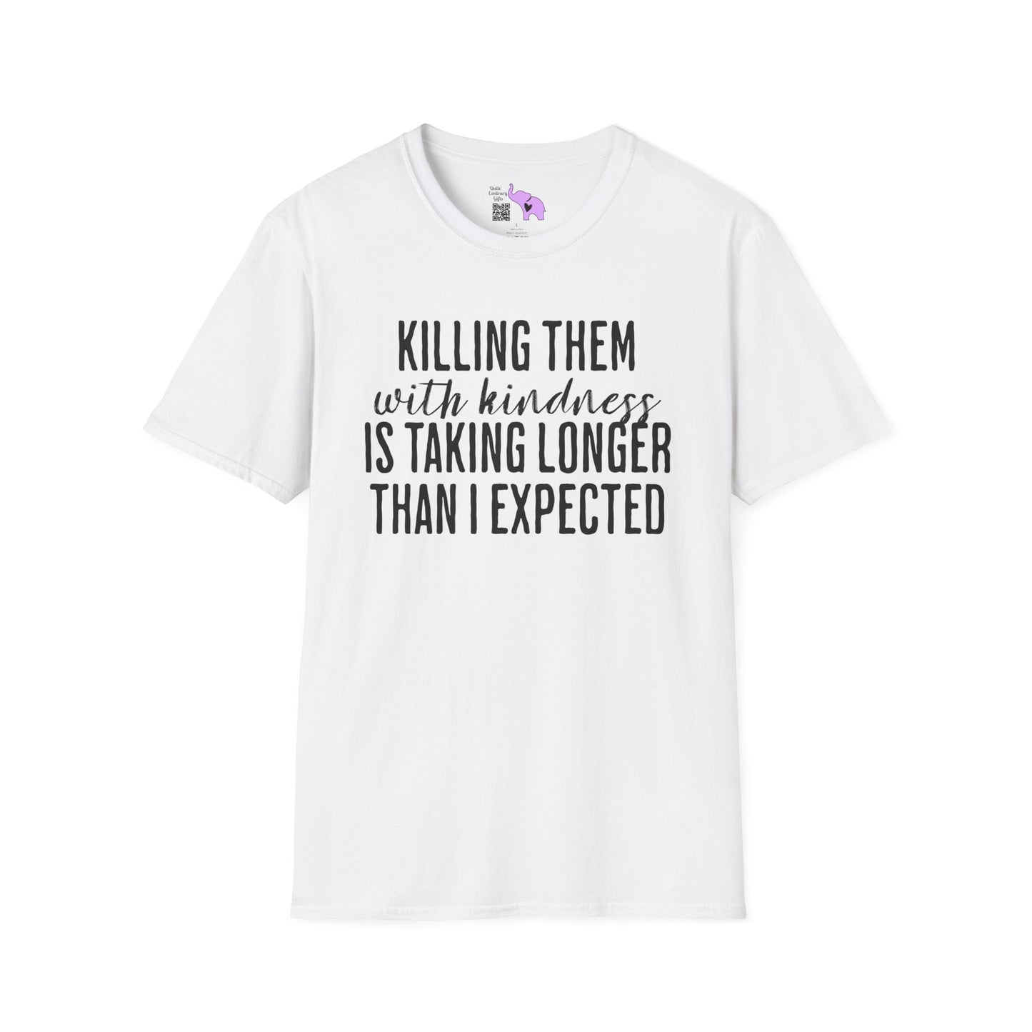 Killing Them With Kindness Is Taking Longer Than I Expected Adult T-shirt