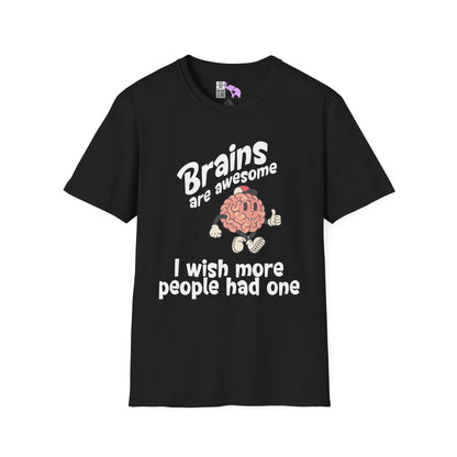 Brains Are Awesome I Wish More People Had One Adult T-shirt