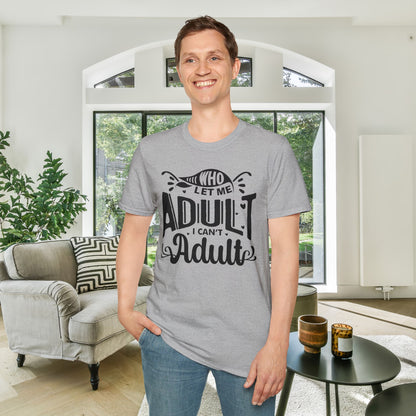 Who Let Me Adult I Can't Adult T-shirt