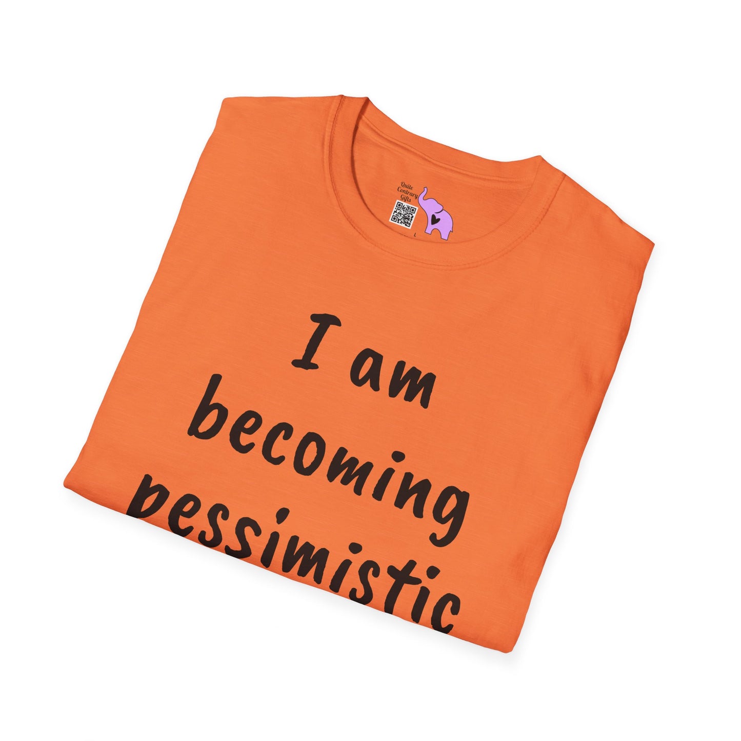 I am Becoming Pessimistic about my Optimism  T-shirt