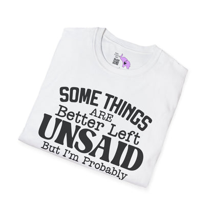 Some Things Are Better Left Unsaid, But... Adult T-shirt