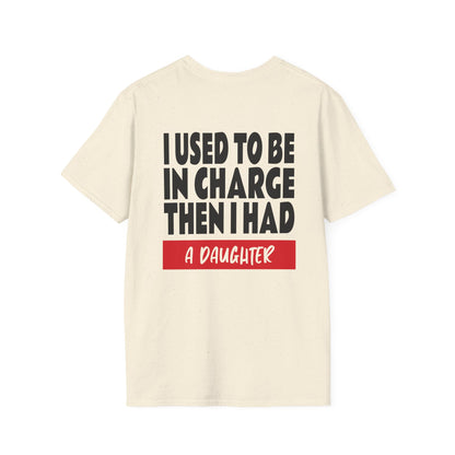 I Used To Be In Charge Then I Had A Daughter Adult T-shirt