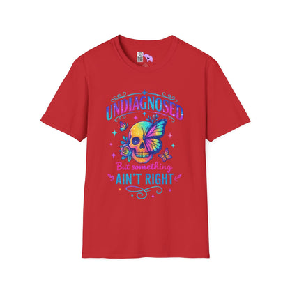 Undiagnosed But Something Ain't Right Adult T-shirt