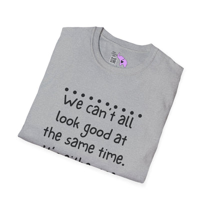 We Can't All Look Good At The Same Time. It's Either Me, The Kids, or the House Adult T-shirt