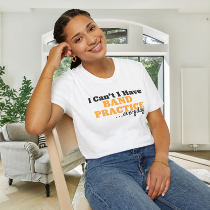 I Can't I Have Band Practice Everyday Adult T-shirt